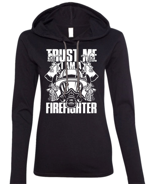 Trust Me I Am A Firefighter T Shirt, Being A Firefighter T Shirt (Anvil Ladies Ringspun Hooded)