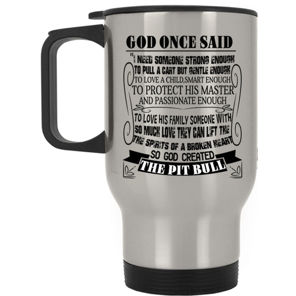 I Love Dogs Travel Mug, God Created The Pit Bull Mug