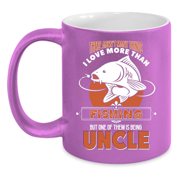 I Love Fishing Coffee Mug, I Love Being Uncle Coffee Cup