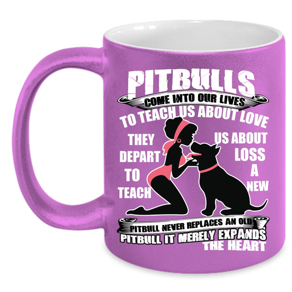 Pitbulls Come Into Our Lives Coffee Mug, Cute Gift For My Daughter Coffee Cup