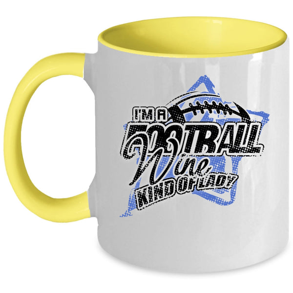 Cool Girls Coffee Mug, I'm A Football Wine Kind Of Lady Accent Mug
