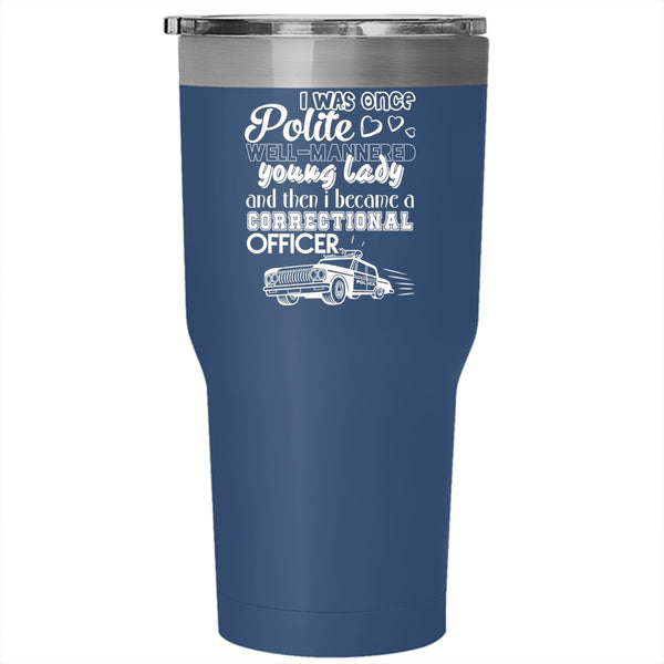 I Became A Correctional Officer Tumbler 30 oz Stainless Steel, Cool Gift For Police Travel Mug