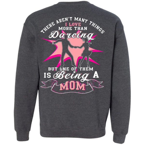 Being A Mom T Shirt, I Love Dancing Sweatshirt