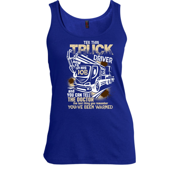 Tell This Truck Driver T Shirt, How To Do His Job Tank Top