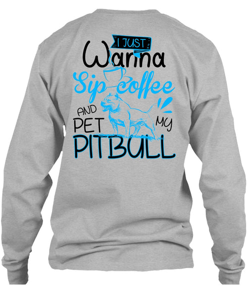 I Just Wanna Sip Coffee T Shirt, I Love Pit Bull T Shirt