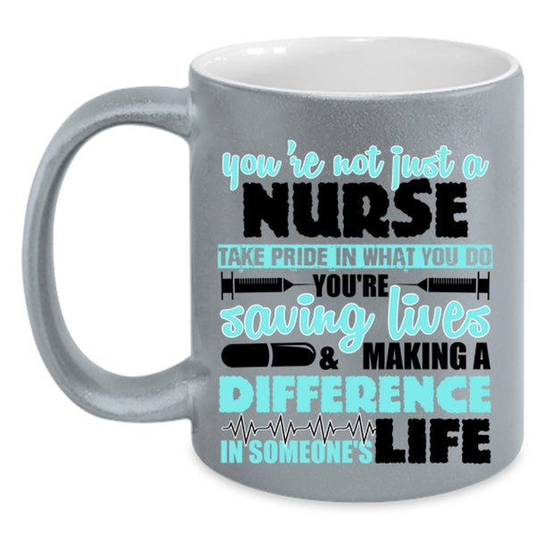 Cool Gift For Nurse Coffee Mug, You're Not Just A Nurse Accent Mug
