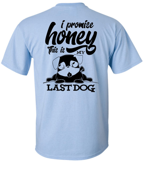 I Promise Honey T Shirt, I Love My Dog T Shirt