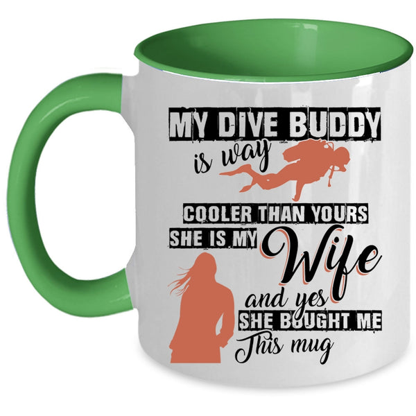 She Is My Wife Coffee Mug, My Dive Buddy Is Way Cooler Than Yours Accent Mug