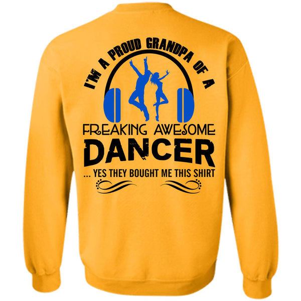 Being A Dancer T Shirt, I'm A Proud Grandpa Of A Freaking Awesome Dancer Sweatshirt