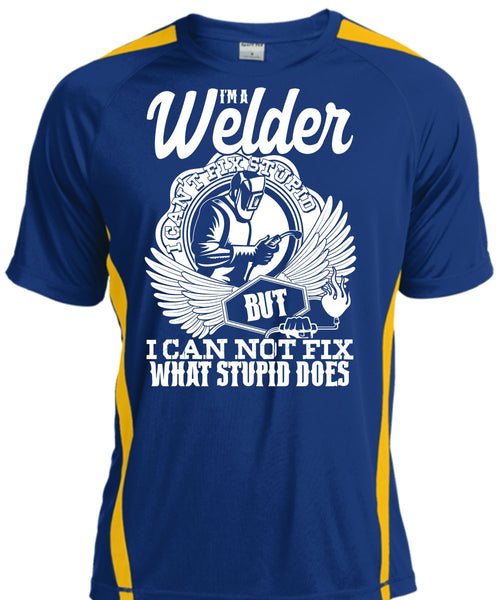 I'm A Welder T Shirt, I Can Not Fix T Shirt, Cool Shirt