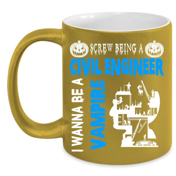 Being A Civil Engineer Coffee Mug, I Wanna Be A Vampire Coffee Cup