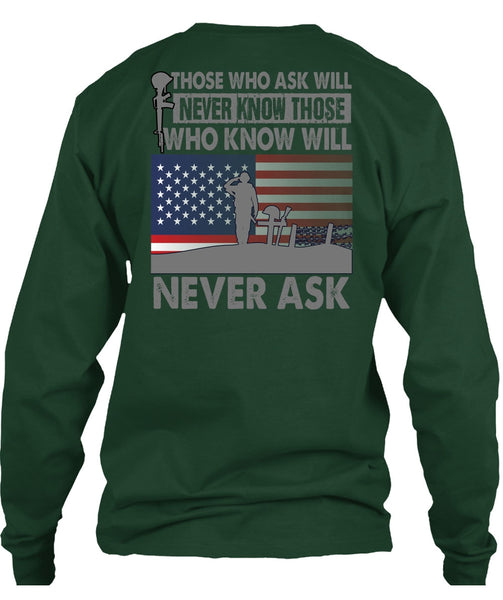 Those Who Ask Will Never Know T Shirt, Being A Veteran T Shirt