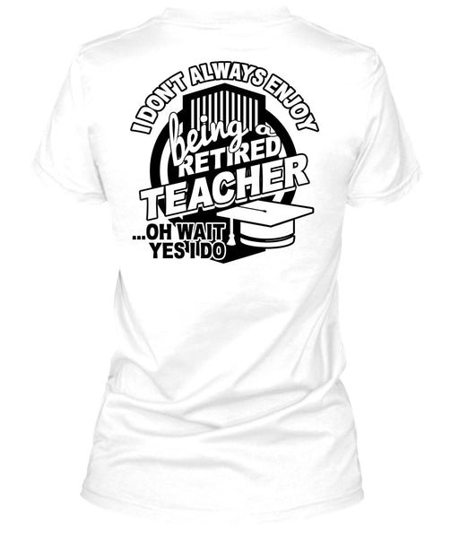 Being A Retired Teacher T Shirt, Calls Me A Teacher T Shirt