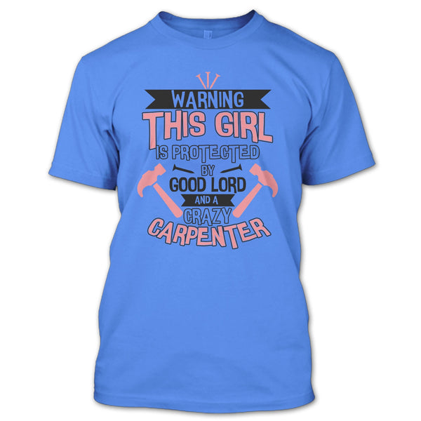 This Girl Is Protected By Good Lord T Shirt, Coolest Carpenter T Shirt