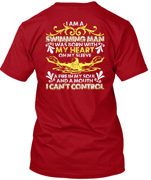 I Am A Swimming Man T Shirt, I Can't Control T Shirt