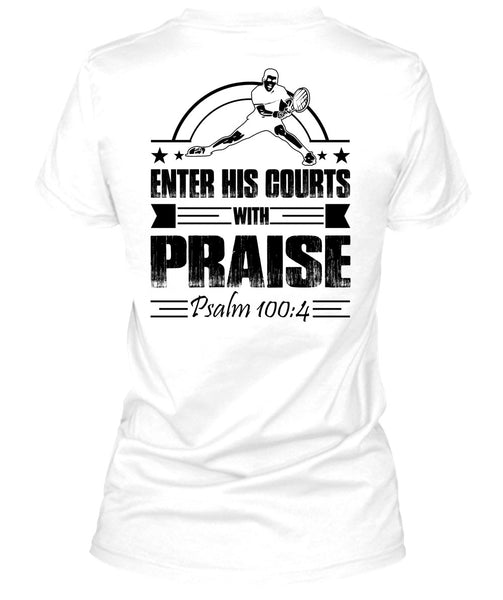 Enter His Courts With Praise T Shirt, I Love Tennis T Shirt