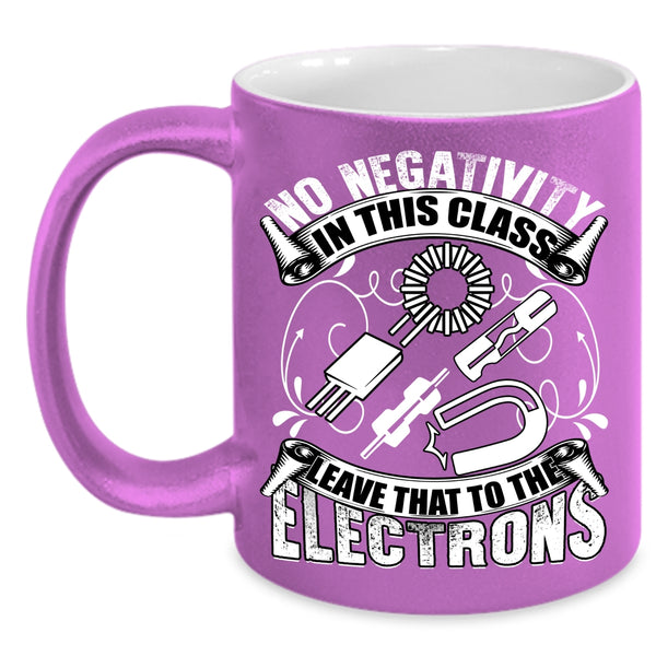 No Negativity In This Class Coffee Mug, The Electrons Coffee Cup