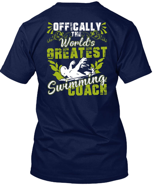 Offically The World's Greatest Swimming Coach T Shirt, Being A Swimmer T Shirt