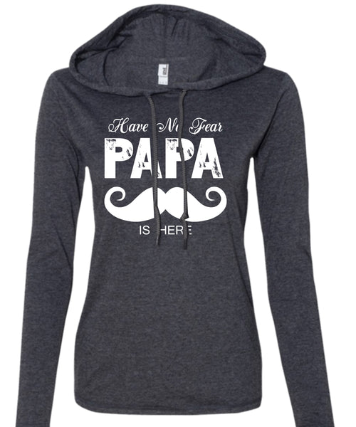 Have No Fear Papa Is Here T Shirt, Being A Papa T Shirt, Father's Day T Shirt (Anvil Ladies Ringspun Hooded)