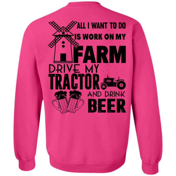Being A Farmer T Shirt, All I Want To Do Is Work On My Farm Sweatshirt