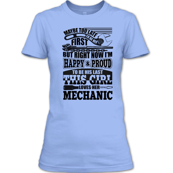 I'm Happy & Proud To Be His Last T Shirt, Coolest Mechanic T Shirt