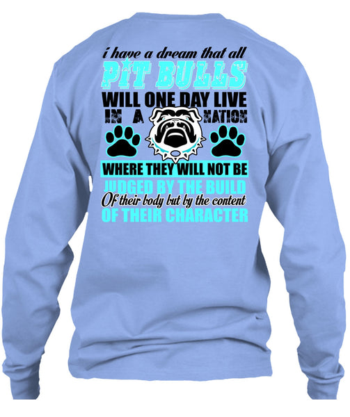 I Have A Dream That All Pit Bulls T Shirt, I Love Pit Bull T Shirt