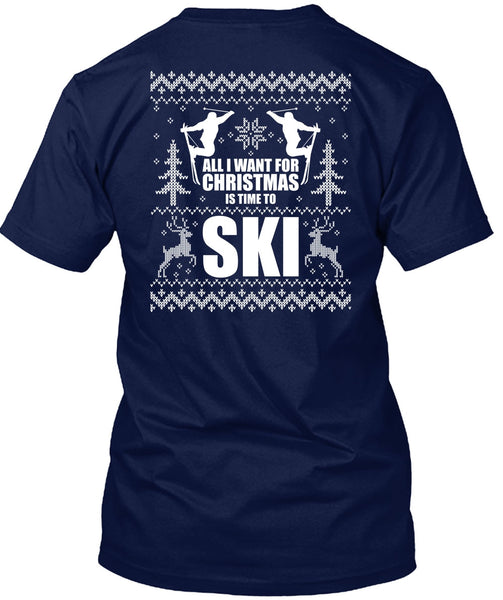 All I Want For Christmas Is Time To Ski T Shirt, Being A Skier T Shirt