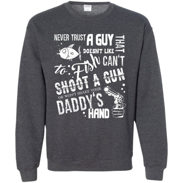 Never Trust A Guy Doesn't Like To Fish T Shirt, I Love Fishing Sweatshirt