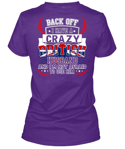 I Have A Crazy British Husband T Shirt, Being A Husband T Shirt