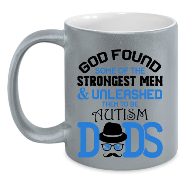 To Be Autism Dads Coffee Mug, The Strongest Men Accent Mug