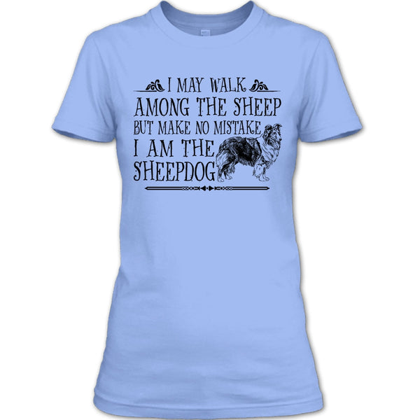 May I Walk Among The Sheep T Shirt, I Am The Sheepdog T Shirt