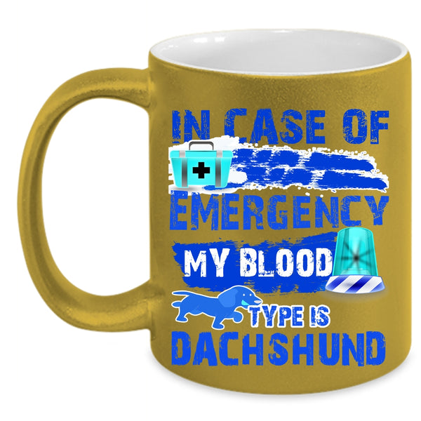 My Blood Type Is Dachshund Coffee Mug, In Case Of Emergency Accent Mug