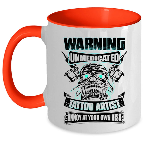 Awesome Gift For Artist Coffee Mug, Unmedicated Tattoo Artist Accent Mug