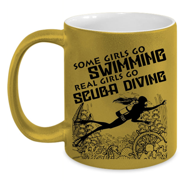 Real Girls Go Scuba Diving Coffee Mug, Some Girls Go Swimming Accent Mug
