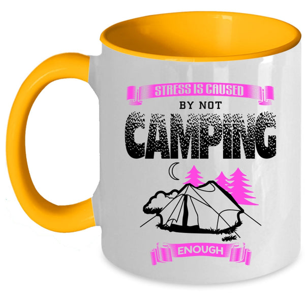 Cool Camping Coffee Mug, Stress Is Caused By Not Camping Enough Accent Mug