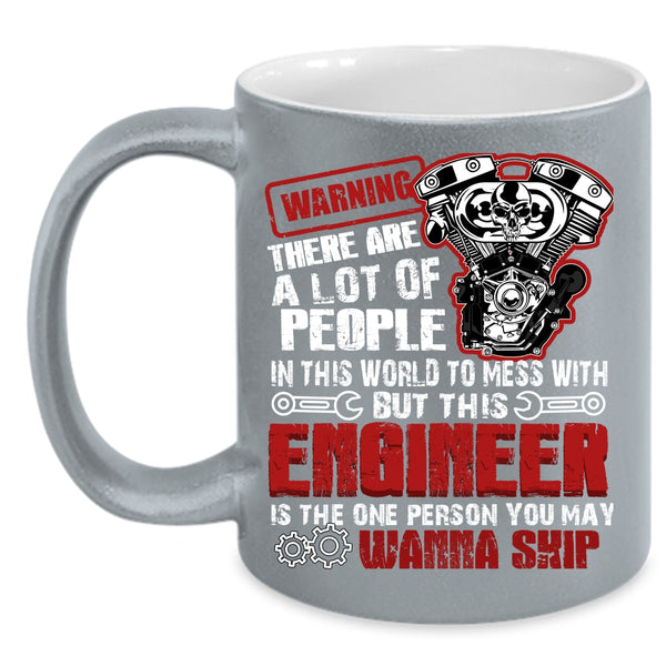 Never Mess with This Engineer Coffee Mug, Cool Engineers Coffee Cup