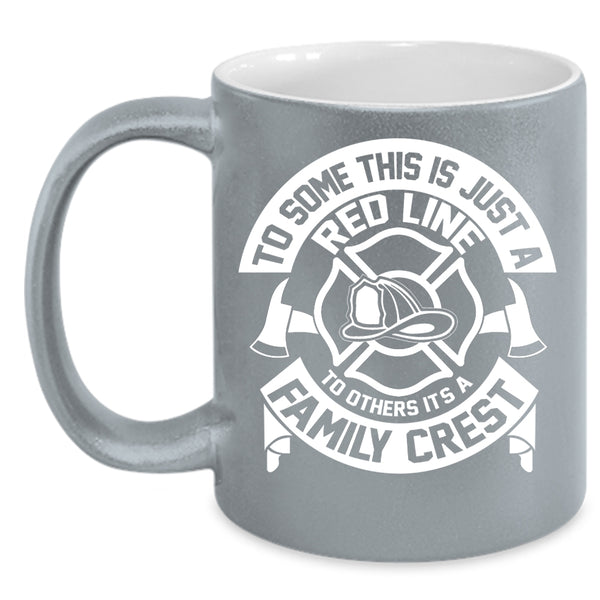 To Some This Is Just A Red Line Coffee Mug, It's A Family Crest Coffee Cup