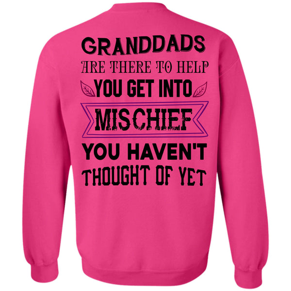 Being A Grandfather T Shirt, Granddads Are There To Help You Get Into Mischief Sweatshirt
