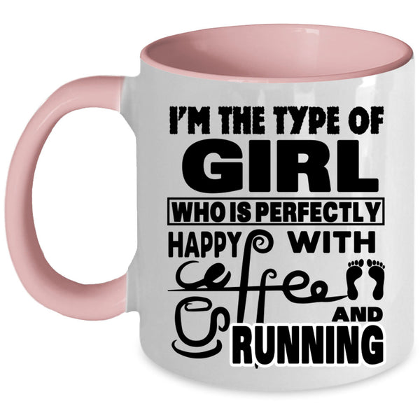 Running Coffee Mug, I'm The Type Of Girl Happy With Coffee Accent Mug