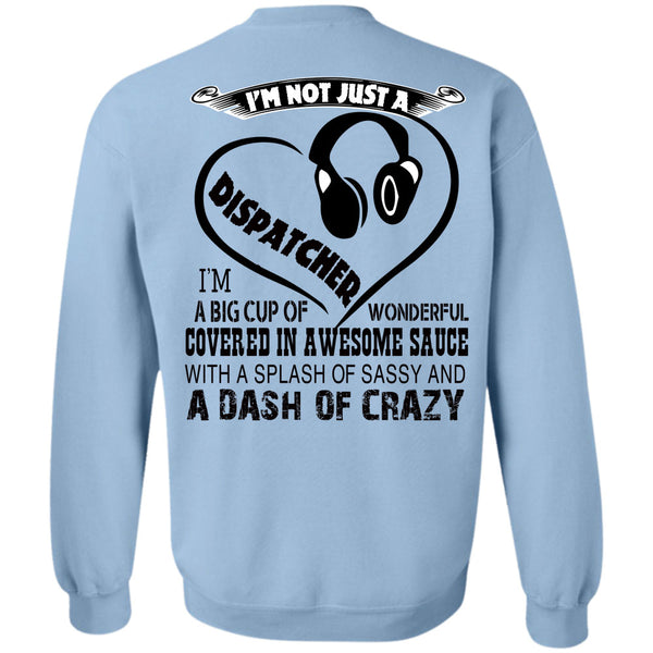 Being A Dispatcher T Shirt, I'm Not Just A Dispatcher Sweatshirt