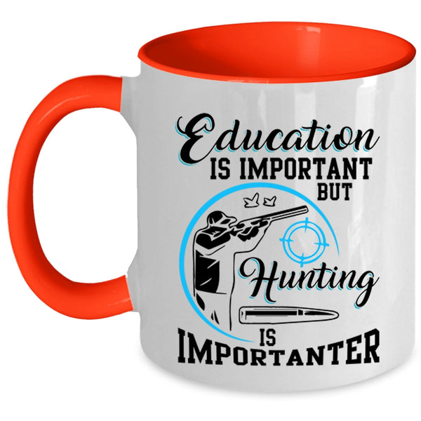 Hunting Is Importanter Coffee Mug, Education Is Important Accent Mug