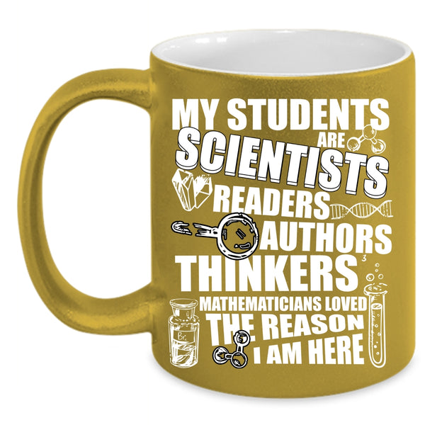 My Students Are Scientists Coffee Mug, Mathematicians Loved Coffee Cup