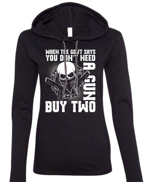 You Don't Need A Gun Buy Two T Shirt, Being A Gunner T Shirt (Anvil Ladies Ringspun Hooded)