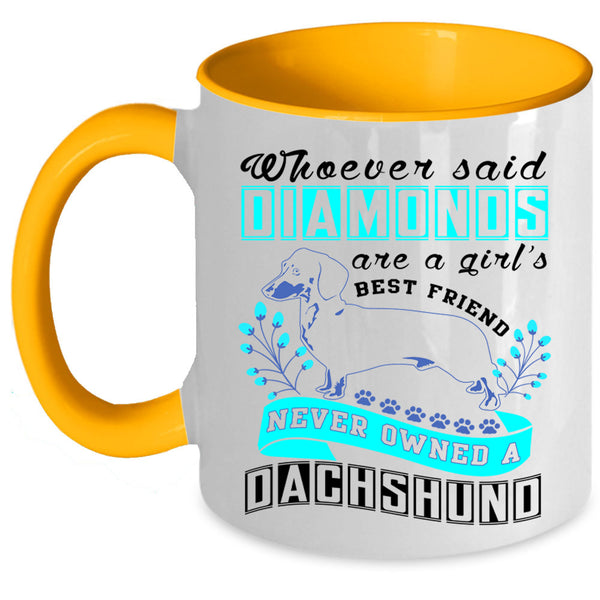 Never Owned A Dachshund Coffee Mug, Diamonds Are A Girl's Best Friend Accent Mug