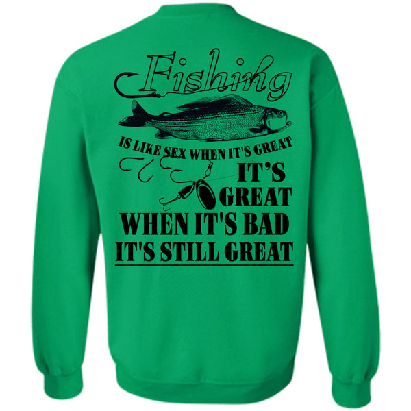 Being A Fisherman T Shirt, It's Great When It's Bad Sweatshirt
