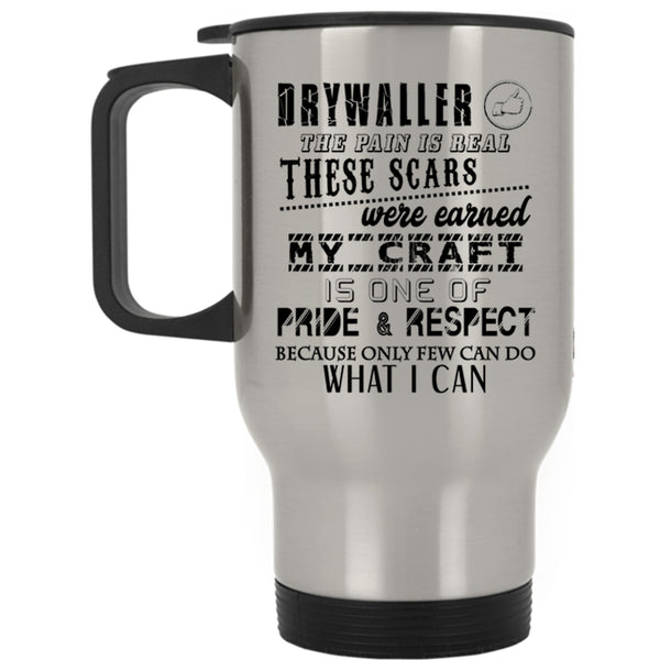 My Craft Is One Of Pride And Respect Travel Mug, Drywaller Mug
