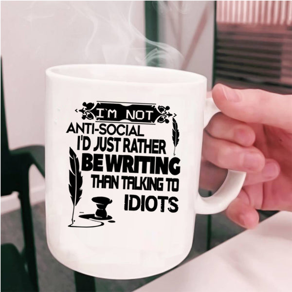 I'd Just Rather Be Writing Coffee Mug, I'm Not Anti Social Cup