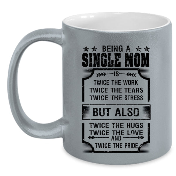 Cute Gift For Mom Coffee Mug, Being A Single Mom Accent Mug