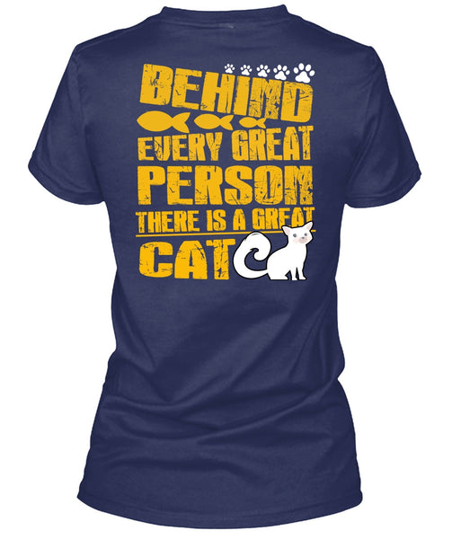 There Is A Great Cat T Shirt, Behind Every Great Person T Shirt