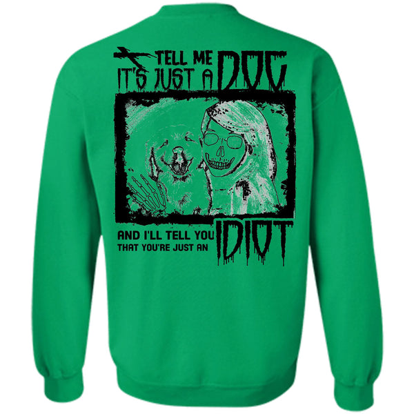 I Love My Dogs T Shirt, Tell Me It's Just A Dog Sweatshirt